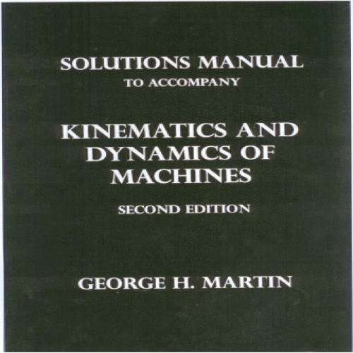 You are currently viewing حل مسائل سینماتیک و دینامیک ماشین ها تالیف جورج اچ مارتین به صورت PDF و به زبان انگلیسی در 143 صفحه