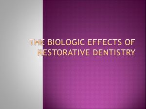 Read more about the article پاورپوینت کنفرانس آماده اثرات بیولوژیکی دندانپزشکی ترمیمی(The biologic effects of restorative dentistry)